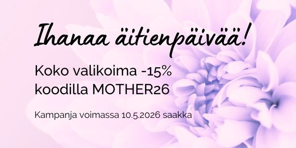Ihanaa äitienpäivää! Koko valikoima -15% 8.5.-10.5.26